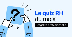 Le quiz RH du mois : l’égalité professionnelle