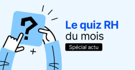 Quiz : l’actu RH et recrutement en 10 questions