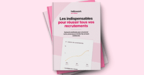 Les indispensables pour réussir tous vos recrutements