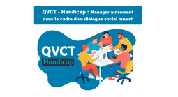 QVCT - Handicap : Manager autrement dans le cadre d'un dialogue social ouvert