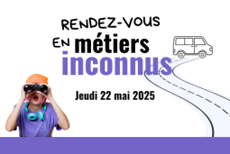 Rendez-vous en métiers inconnus le 22 mai 2025